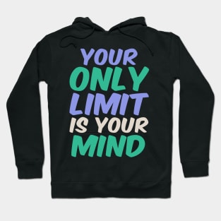 Your only limit is your mind Hoodie